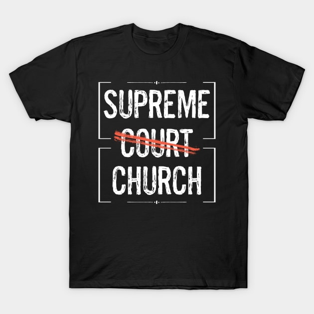 Supreme Court Church SCOTUS Pro Choice Women's My Body Rights T-Shirt by egcreations